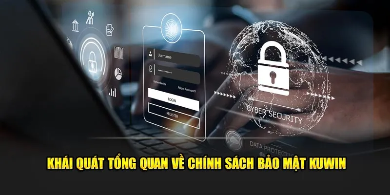 Khái quát tổng quan về chính sách bảo mật Kuwin 