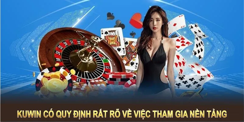 Nền tảng có quy định rất rõ về việc tham gia nền tảng 