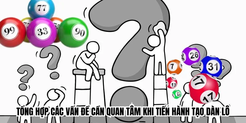 Tổng hợp các vấn đề cần quan tâm khi tiến hành tạo dàn lô